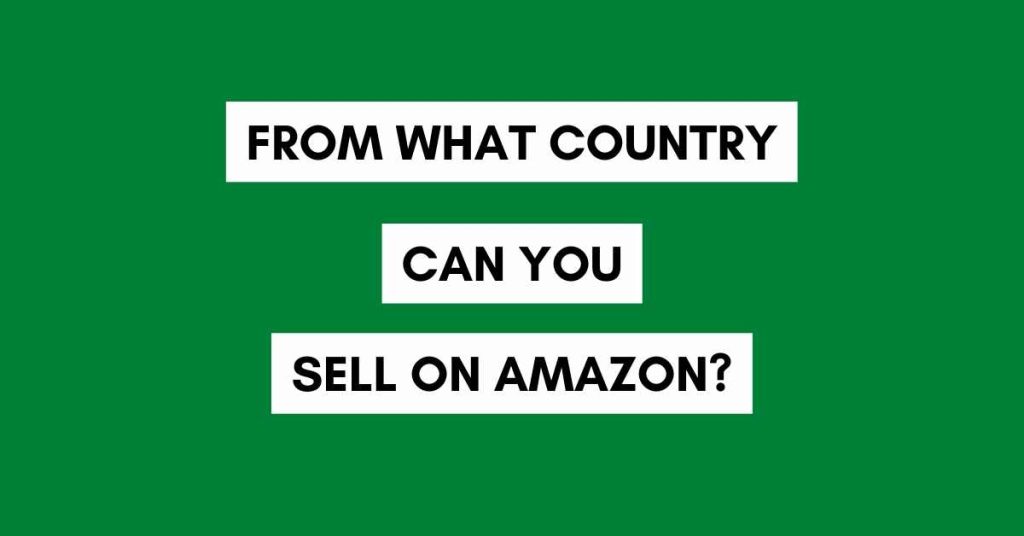 From what country can you sell on Amazon