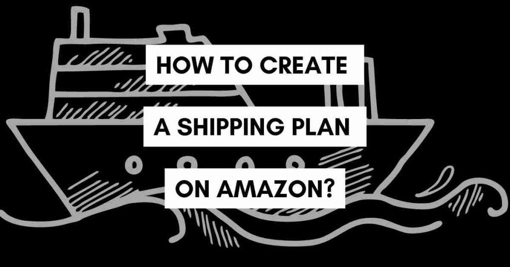 How to create a shipping plan on Amazon